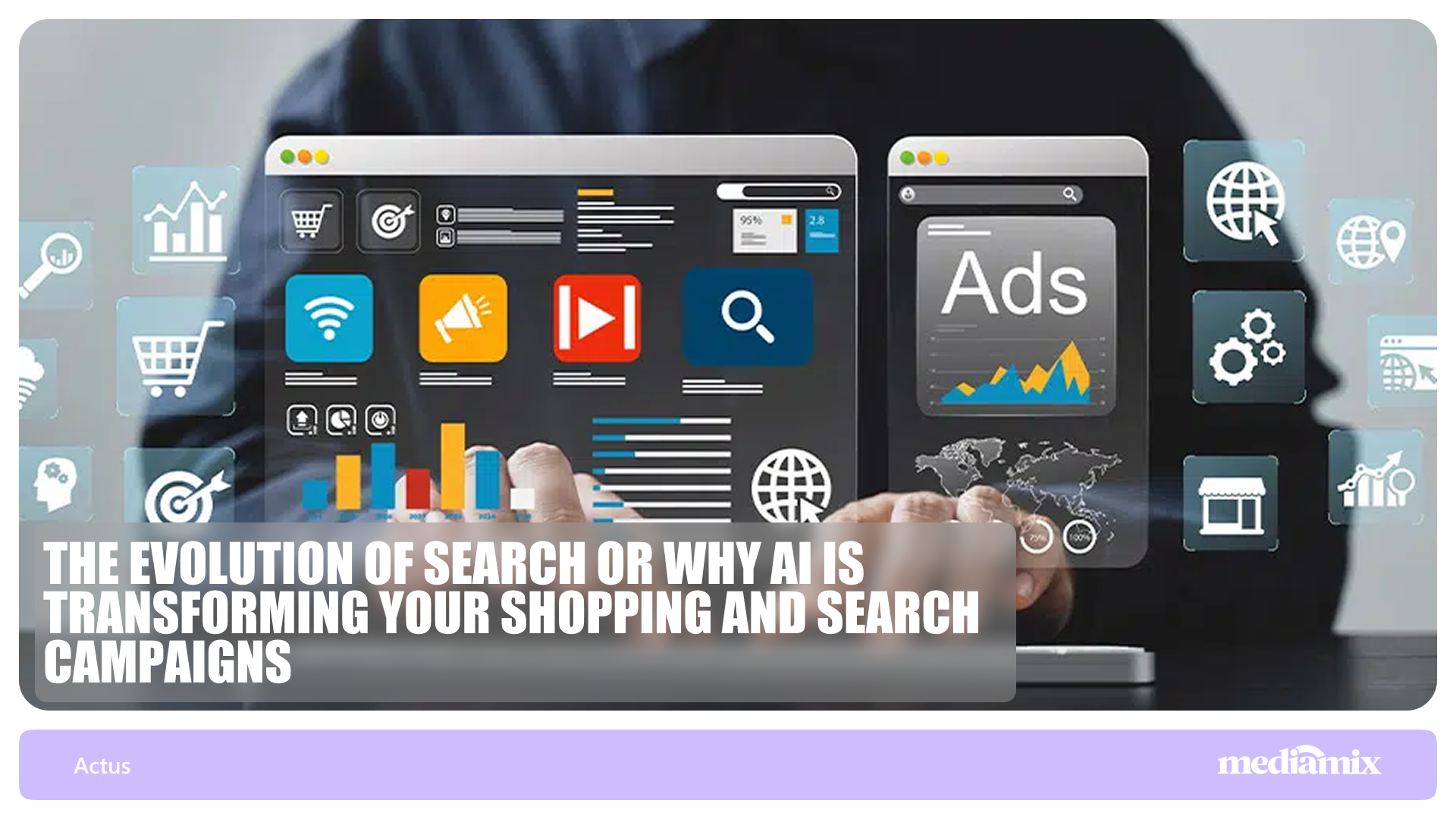 The Evolution of Search or Why AI is Transforming Your Shopping and Search Campaigns
